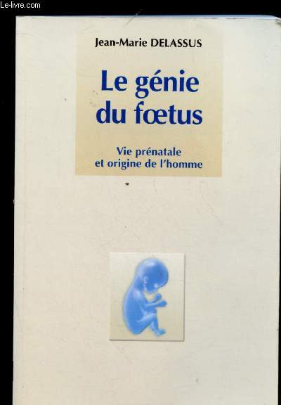 LE GENIE DU FOETUS - VIE PRENATALE ET ORIGINE DE L'HOMME