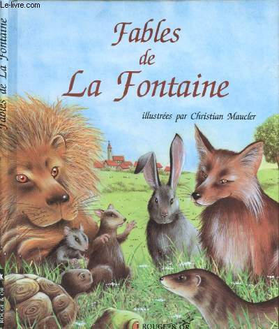 FABLES DE LA FONTAINE : La Cigale et la fourmi / Le corbeau et le renard / Le loup et l'agneau/ Le lion et le rat / Le renard et les raisins / Le laboureur et ses enfants,etc