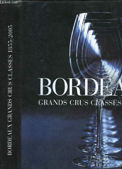 BORDEAUX - GRANDS CRUS CLASSES 1855 - 2005