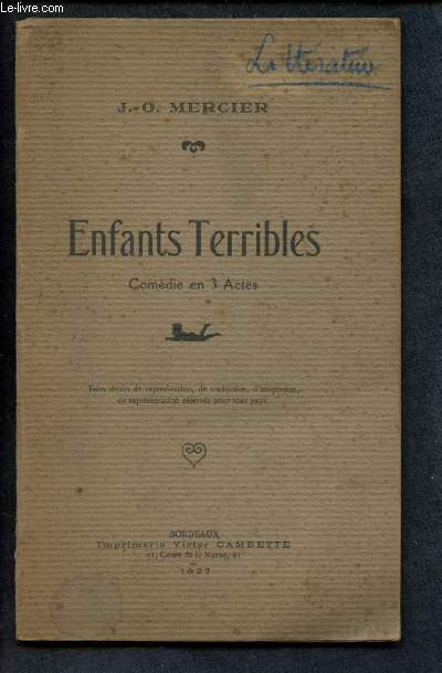 ENFANTS TERRIBLES - COMEDIE EN 3 ACTES - Reprsente pour la premire fois  Bordeaux, Salle Franklin, le 16 Janvier 1927 (ENVOI DE L'AUTEUR)