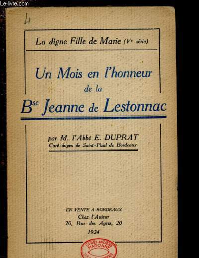 UN MOIS EN L'HONNEUR DE LA Bse JEANNE DE LESTONNAC - LA DIGNE FILLE DE MARIE (Ve SERIE)
