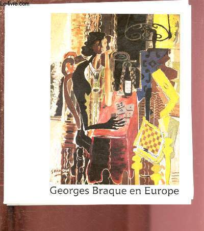 GEORGES BRAQUE EN EUROPE : CENTENAIRE DE LA NAISSANCE DE GEORGES BRAQUE (1882-1963) - EXPOSITION -GALERIE DES BEAUX ARTS BORDEAUX 14 Mai-1er Sept 82 + MUSEE D'ART MODERNE - STRASBOURG 11 Sept - 28 Nov 82