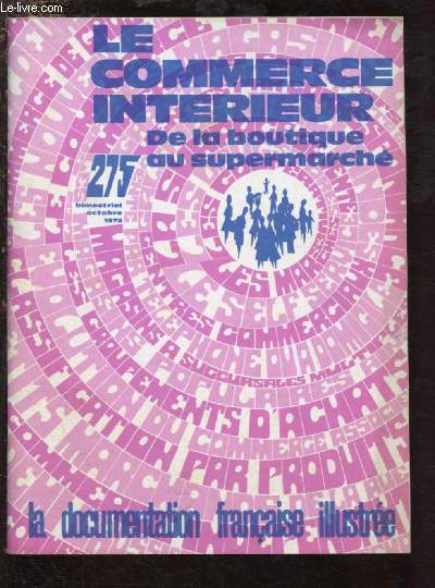 LE COMMERCE INTERIEUR N275 - OCT 1972 : DE LA BOUTIQUE AU SUPERMARCHE :Les grands magasins et le commerce moderne / Demi-grossistes et soldeurs / Les magasins  succursales multiples.