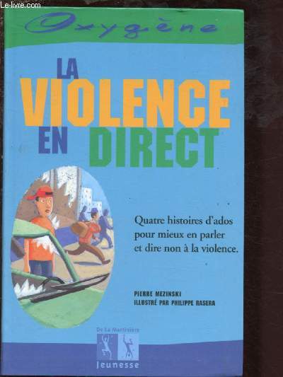 LA VIOLENCE EN DIRECT : Quatre histoires d'ados pour mieux en parler et dire non  la violence