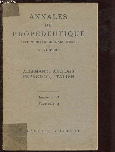 ANNALES DE PROPEDEUTIQUE AVEC MODELES DE TRADUCTIONS : ALLEMAND, ANGLAIS, ESPAGNOL; ITALIEN - ANNEE 1953- FASCICULE 4