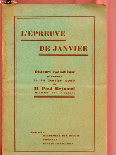 L'EPREUVE DE JANVIER -Discours radiodiffus prononc le 28 janvier 1939 par M. Paul Reynaud - Ministre des finances