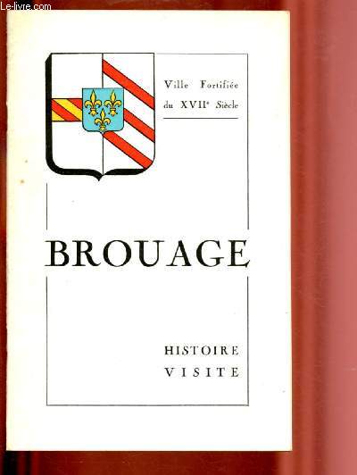 BROUAGE - HISTOIRE, VISITE : VILLE FORTIFIEE DU XVIIe SIECLE