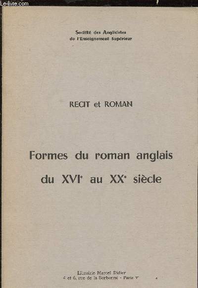 RECIT ET ROMAN : FORMES DU ROMAN ANGLAIS DU XVIe AU XXe SIECLE