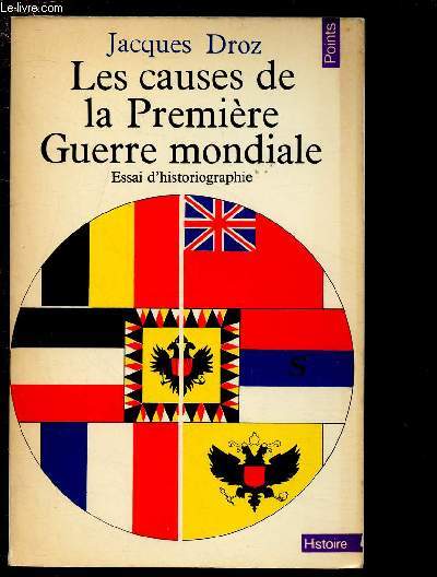 LES CAUSES DE LA PREMIERE GUERRE MONDIALE - ESSAI D'HISTORIOGRAPHIE - COLLECTION POINTS HISTOIRE NH11