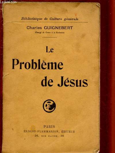 LE PROBLEME DE JESUS / BIBLIOTHEQUE DE CULTURE GENERALE