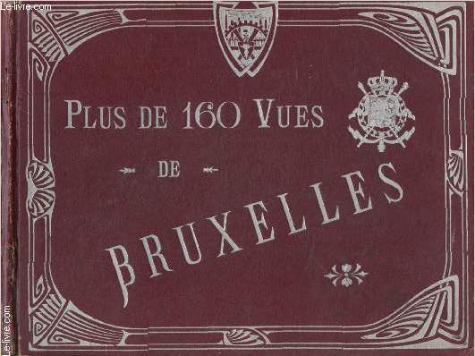 LE PREMIER ALBUM DE VUES PHOTOGRAPHIQUES DE BRUXELLE contenant plus de 160 vues