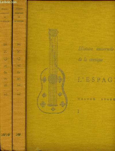 L'ESPAGNE TOME I ET II - 2 VOLUMES / HISTOIRE UNIVERSELLE DE LA MUSIQUE : VOYAGE MUSICAL DANS LE TEMPS ET L'ESPACE
