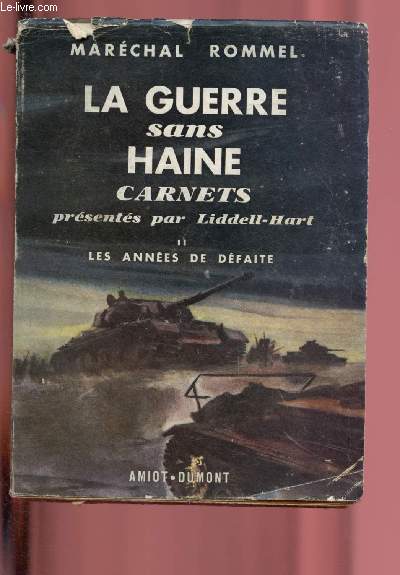 TOME II - LES ANNEES DE DEFAITE / LA GUERRE SANS HAINE - CARNETS prsents par Lidell-Hart