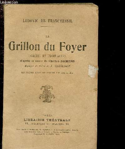 LE GRILLON DU FOYER - COMEDIE EN TROIS ACTES d'aprs le conte de Charles Dickens