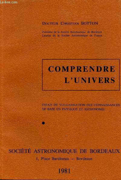 COMPRENDRE L'UNIVERS - ESSAIS DE VULGARISATION DES CONNAISSANCES DE BASE EN PHYSIQUE ET ASTRONOMIE