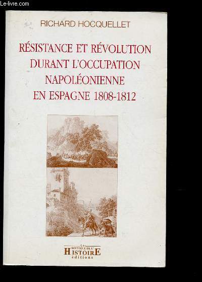 RESISTANCE ET REVOLUTION DURANT L'OCCUPATION NAPOLEONIENNE EN ESPAGNE 1808-1812