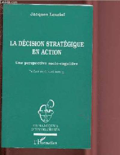 LA DECISION STRATEGIQUE EN ACTION - UNE PERSPECTIVE SOCIO-COGNITIVE