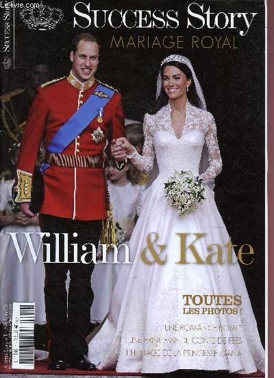 N1 - SUCESS STORY - MAI/JUIN 2011 : MARIAGE ROYAL - WILLIAM ET KATE : Un mariage historiqye - Une romance royale - Robes de mariages royales - Diana - Son hritage -etc.