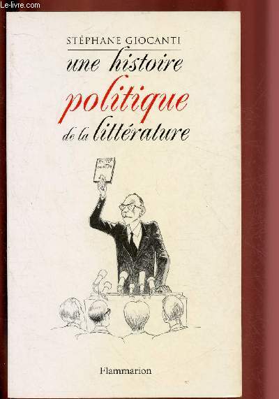 UNE HISTOIRE POLITIQUE DE LA LITTERATURE : de Victor Hugo  Richard Millet