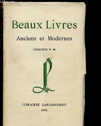 CATALOGUE DE LA LIBRAIRIE LARDANCHET N69 - BEAUX LIVRES - ANCIENS ET MODERNES -