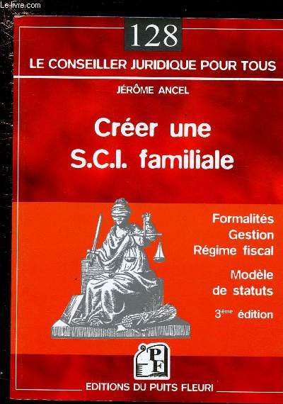 CREER UNE S.C.I. FAMILIALE : FORMALITE, GESTION, REGIME FISCAL 3me EDITION / COLLECTION 