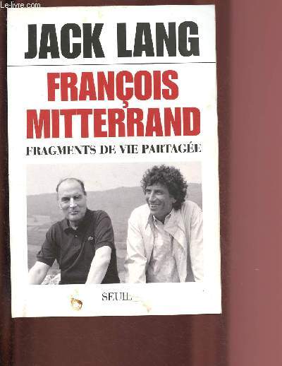 FRANCOIS MITTERAND - FRAGMENTS DE VIE PARTAGEE