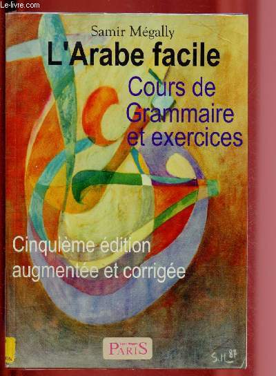 L'ARABE FACILE - COURS DE GRAMMAIRE ET EXERCICES