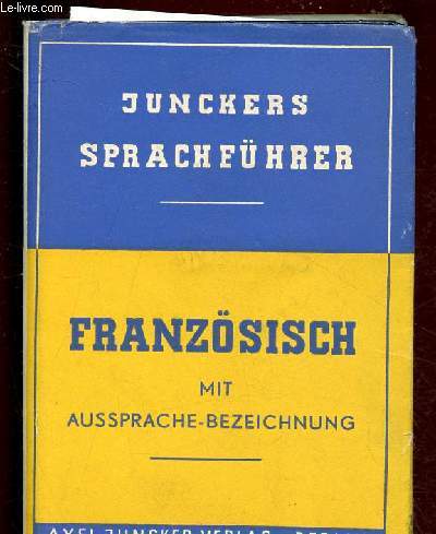 FRANZOSISCH - MIT AUSSRACHEBEZEICHNUNG / SPRACHFUHRER JUNCKERS