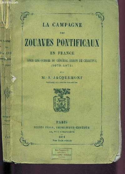 LA CAMPAGNE DES ZOUAVES PONTIFICAUX EN FRANCE SOUS LES ORDRES DU GENERAL BARON DE CHARETTE ( 1870-1971)
