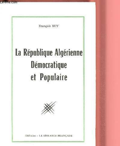 LA REPUBLIQUE ALGERIENNE DEMOCRATIQUE ET POPULAIRE