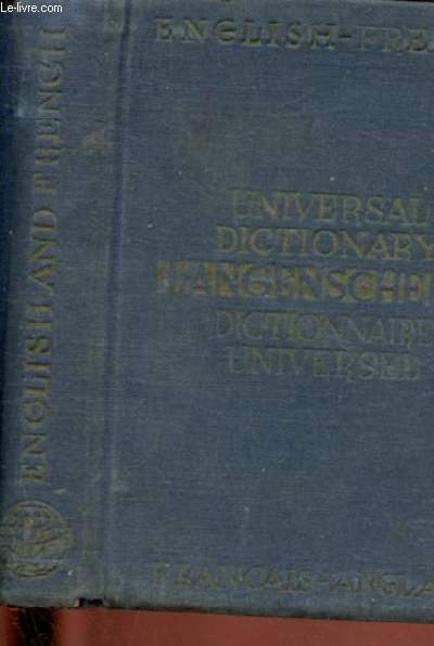 LANGENSCHEIDT UNIVERSAL DICTIONARY OF THE ENGLISH AND FRENCH LANGUAGES