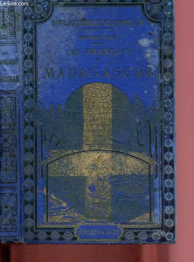 LES FRANCAIS A MADAGASCAR / COLLECTION PICARD - BIBLIOTHEQUE COLONIALE