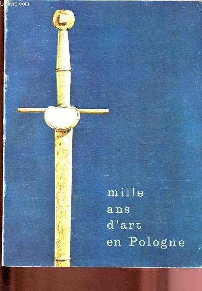 CATALOGUE D'EXPOSITION - PETIT PALAIS- AVRIL - JUILLET 1969 : MILLE ANS D'ART EN POLOGNE