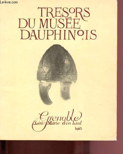 CATALOGUE DE MUSEE - TRESORS DU MUSEE DAUPHINOIS - GRENOBLE - SAINTE MARIE D'EN HAUT - 1968