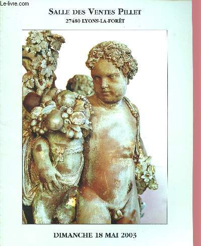 CATALOGUE DE VENTES AUX ENCHERES - 18 MAI 2003 - SALLE DES VENTES PILLET : Objets d'art et de collection XVIIe, XVIIIe, XIXe et XXe