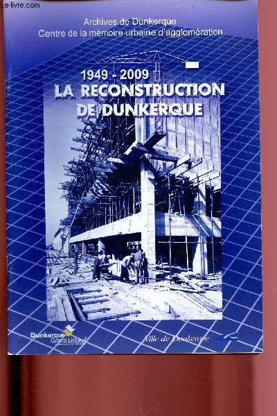 1949-2009 : la reconstruction de Dunkerque