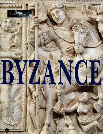 Byzance : l'art byzantin dans les collections publiques franaises