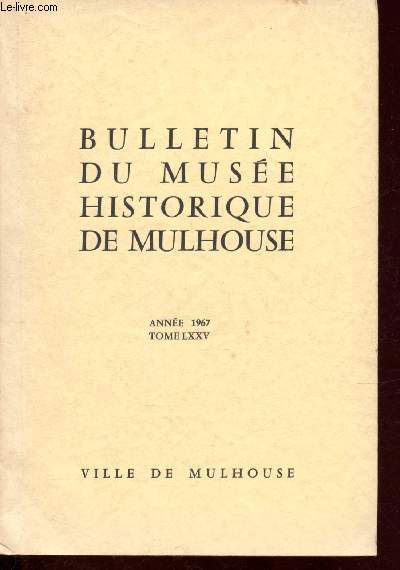 Bulletin du muse historique de Mulhouse -Anne1967 - Tome LXXXV