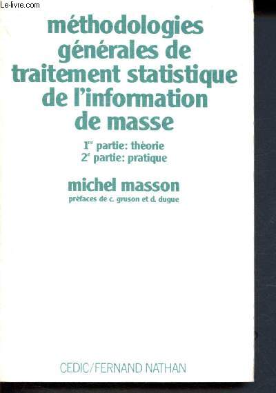 Mthodologies gnrales de traitement statistique de l'information de masse - 1re partie : thorie - 2e partie pratique.