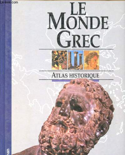 Le monde grec - Atlas historique