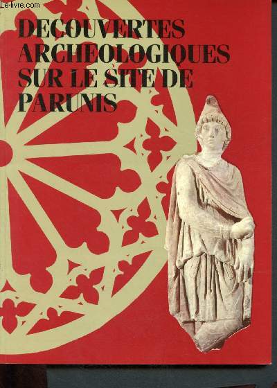 Catalogue d'exposition - Muse d'Aquitaine du 15 fvrier 1988 au 16 mai 1988 : Dcouvertes archologiques sur le site de Parunis : de Mithra aux Carmes