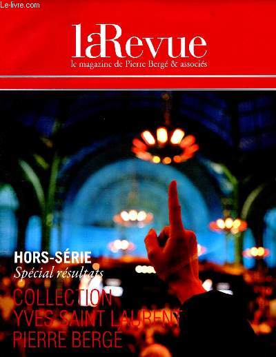 La revue n15 -hors srie - Avril 2009 : Spcial rsultats - Collection Yves Saint Laurent, Pierre Berg