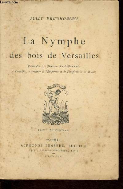 La Nymphe des bois de Versailles (Posie dite par Madame Sarah Bernhardt,  Versailles en prsence de l'Empereur et de l'Impratrice de Russie)