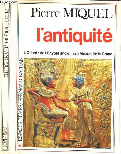 L'antiquit : l'Orient : de l'Egypte ancienne  Alexandre Le Grand