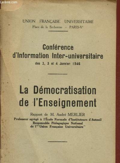 Confrence d'Information Inter-Universitaire des 2,3 et 4 janvier 1946 : La dmocratisation de l'enseignement