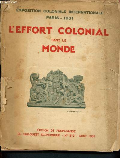 Sud-Ouest conomique n213 - Aot 1931 : Exposition coloniale international - Paris 1931 : L'effort colonial dans le monde
