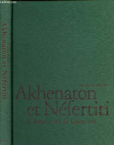 Akhenaton et Nfertiti : L'amour et la lumire