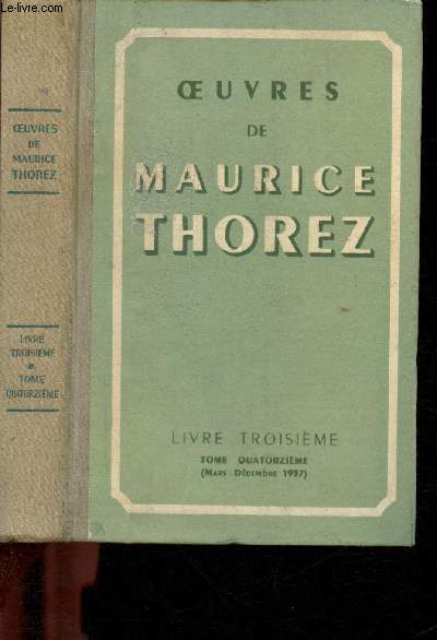 Oeuvres de Maurice Thorez - Livre troisime - Tome quatorzime (Mars-Dcembre 1937)