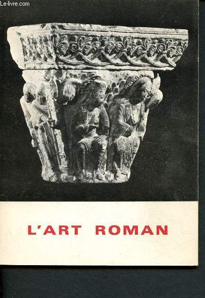 Catalogue d'exposition - Du 4 Octobre au 20 Dcembre 1968 -Centre rgional de Documentation pdagogique : L'art Roman