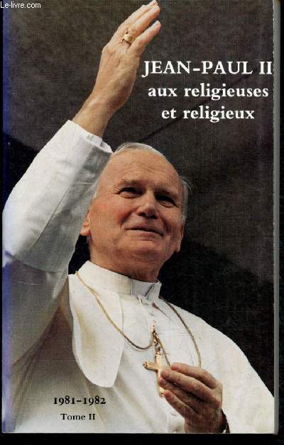 Jean Paul II aux religieuses et religieux - Tome II : 1981-1982